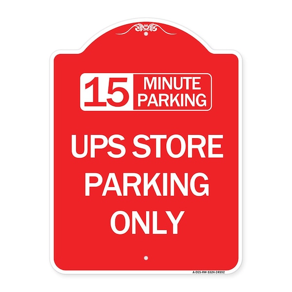 15 Minutes Parking-Ups Store Parking Only, Red & White Aluminum Sign, 18" x 24", RW-1824-24592